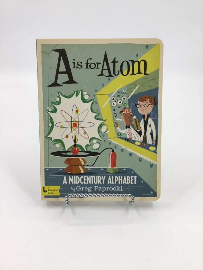 A is for Atom A Midcentury Alphbet Board Book