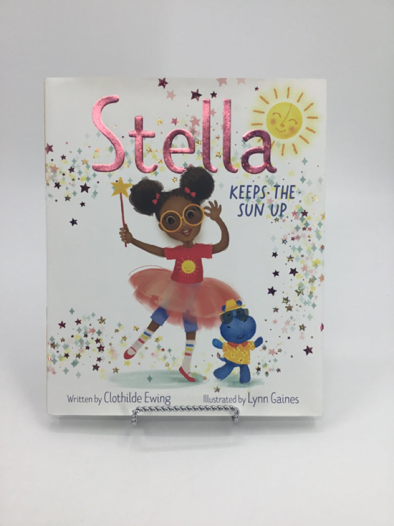 Stella Keeps the Sun Up Hardcover Book