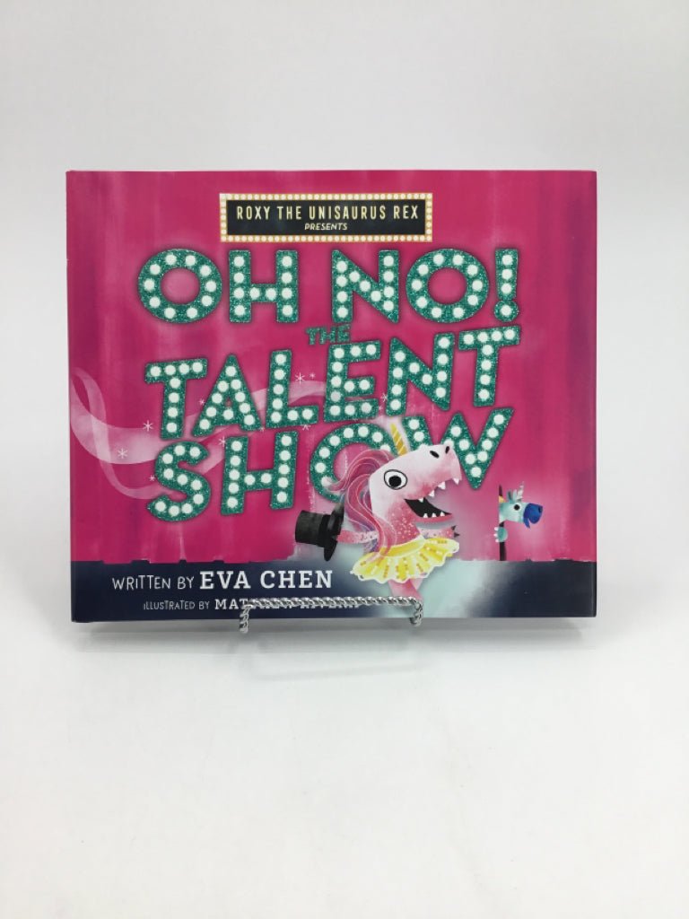 Roxy the Unisaurus Rex Oh No! The Talent Show Hardcover Book