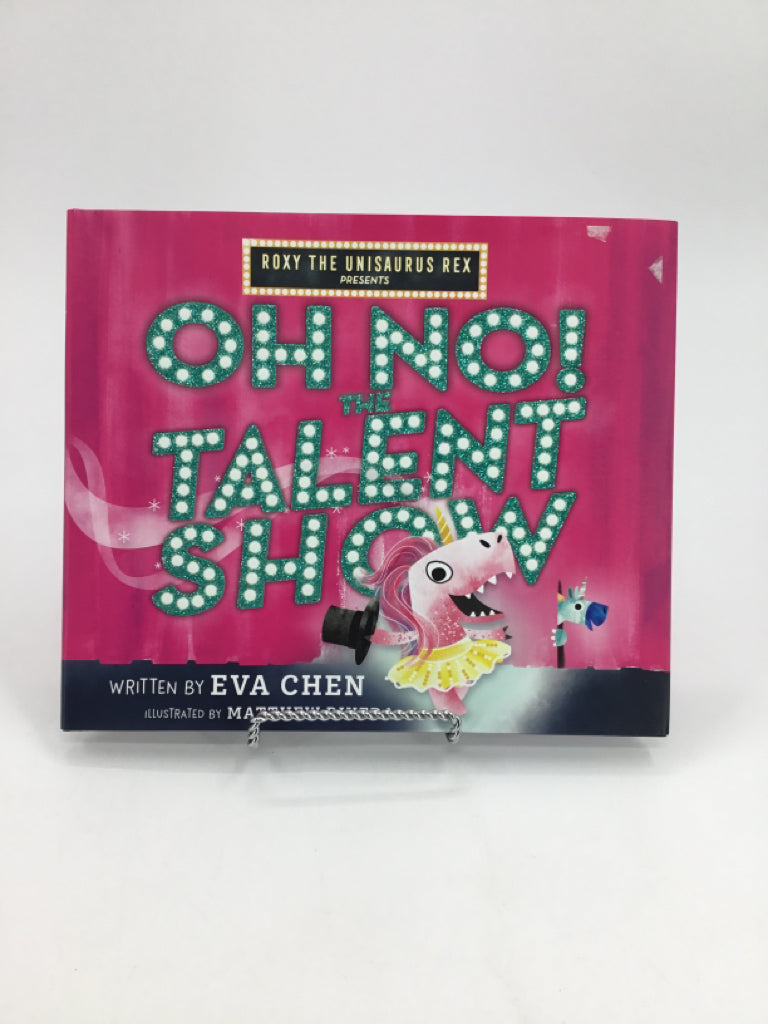 Roxy the Unisaurus Rex Oh No! The Talent Show Hardcover Book