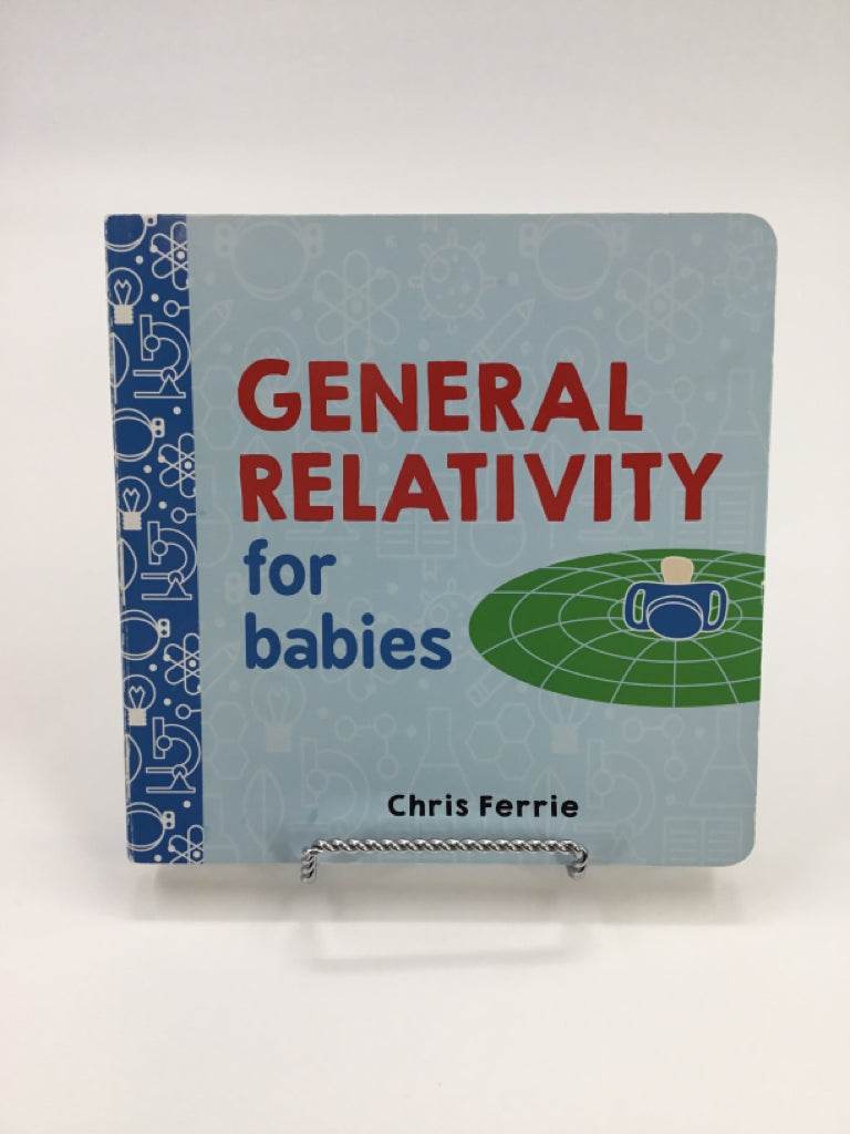 Chris Ferrie's General Relativity For Babies Board Book