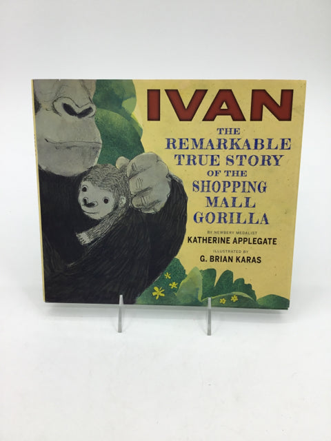 Ivan the Remarkable True Story of the Shopping Ball Gorilla Hardback Book