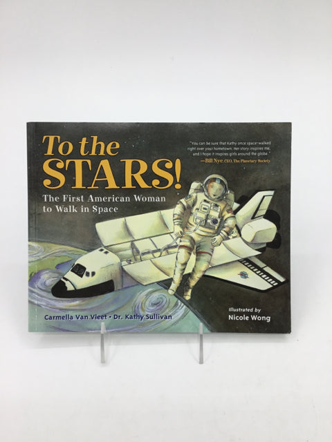 To the Stars! The First American Woman to Walk in Space Paperback Book